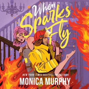 When Sparks Fly, Monica Murphy