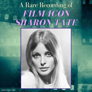 A Rare Recording of Film Icon Sharon Tate
