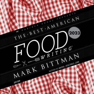 The Best American Food Writing 2023, Mark Bittman