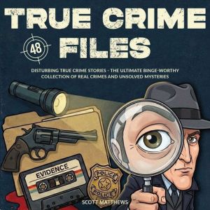 True Crime Files, Scott Matthews