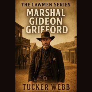Marshal Gideon Grifford, Tucker Webb
