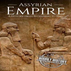Assyrian Empire, Hourly History