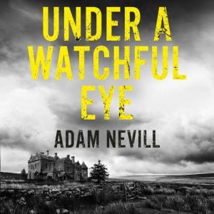 Under a Watchful Eye, Adam Nevill