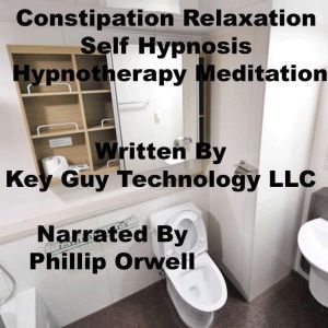 Constipation Relaxation Self Hypnosis..., Key Guy Technology LLC