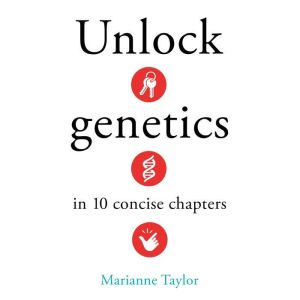 Unlock Genetics in 10 Concise Chapters