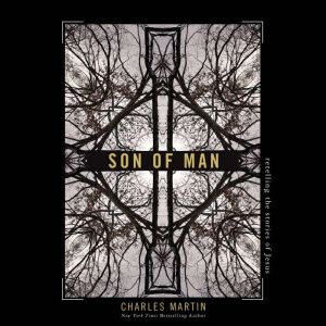 Son of Man, Charles Martin