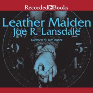 Leather Maiden, Joe R. Lansdale