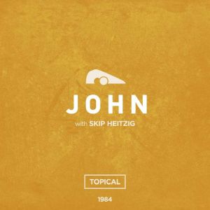 43 John  1984, Skip Heitzig