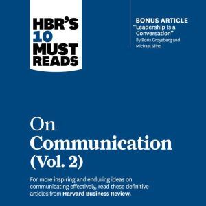 HBRs 10 Must Reads on Communication,..., Harvard Business Review