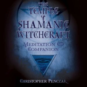 The Temple of Shamanic Witchcraft Aud..., Christopher Penczak