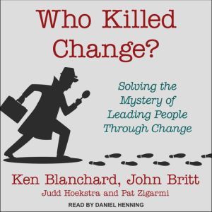 Who Killed Change?, Ken Blanchard