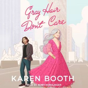 Gray Hair Dont Care, Karen Booth