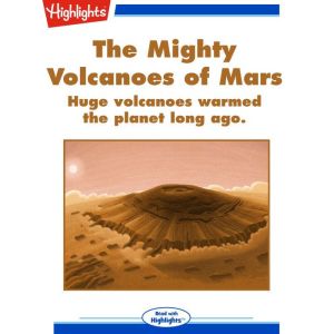 The Mighty Volcanoes of Mars, Ken Croswell, Ph.D.