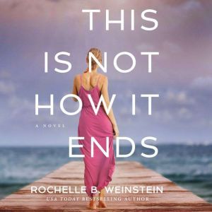 This is Not How it Ends, Rochelle B. Weinstein