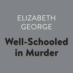 WellSchooled in Murder, Elizabeth George