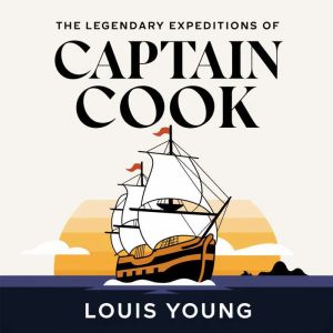 The Legendary Expeditions of Captain ..., Louis Young