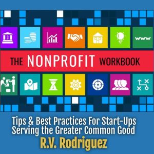 The Nonprofit Workbook, R.V. Rodriguez