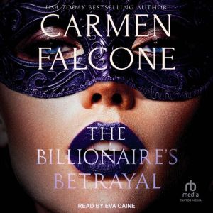 The Billionaires Betrayal, Carmen Falcone