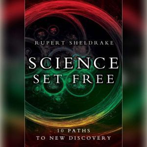 Science Set Free, Rupert Sheldrake