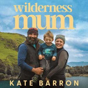 Wilderness Mum, Kate Barron