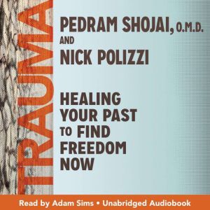 Trauma: Healing Your Past to Find Freedom Now