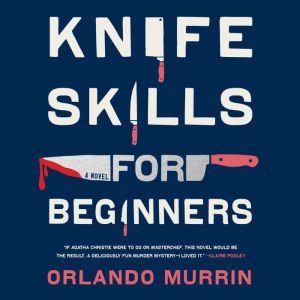 Knife Skills for Beginners: A Novel