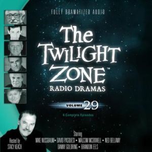 The Twilight Zone Radio Dramas, Volume 29, Various Authors