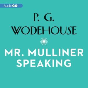 Mr. Mulliner Speaking, P. G. Wodehouse
