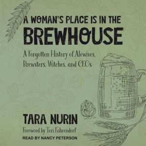 A Womans Place Is in the Brewhouse, Tara Nurin