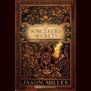 The Sorcerers Secrets, Jason Miller