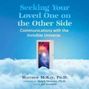 Seeking Your Loved One on the Other Side: Communications with the Invisible Universe
