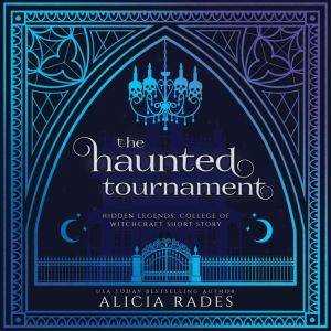 The Haunted Tournament: Hidden Legends: College of Witchcraft Short Story