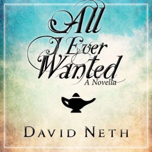 All I Ever Wanted, David Neth