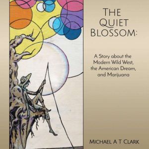The Quiet Blossom, Michael A T Clark