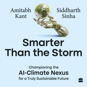 Smarter Than the Storm, Amitabh Kant