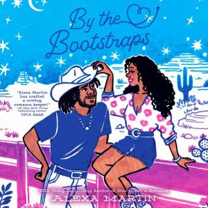 By the Bootstraps, Alexa Martin