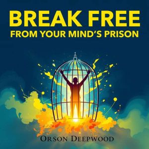Break Free from Your Mind's Prison: Conquer Negativity Now!: "Break free from negativity! Dive into our powerful audio lessons