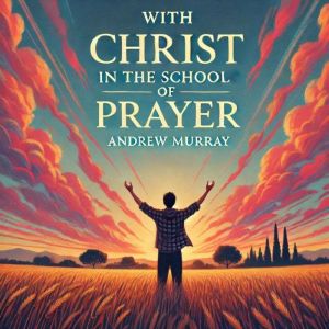 With Christ in the School of Prayer