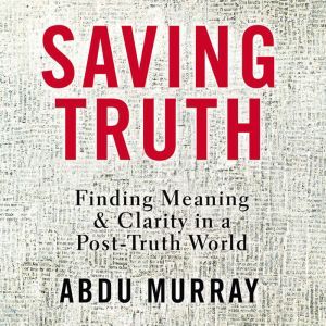 Saving Truth, Abdu Murray