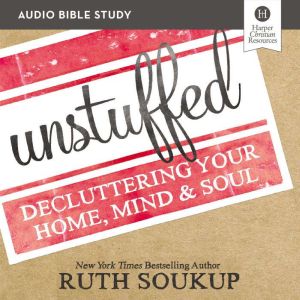 Unstuffed Audio Bible Studies, Ruth Soukup