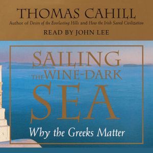 Sailing the Wine Dark Sea, Thomas Cahill