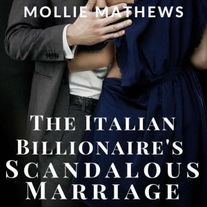 The Italian Billionaires Scandalous ..., Mollie Mathews