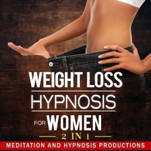 Weight Loss Hypnosis for Women, Meditation and Hypnosis Productions