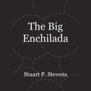 The Big Enchilada, Stuart P. Stevens