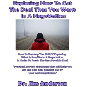 Exploring How to Get the Deal That Yo..., Dr. Jim Anderson