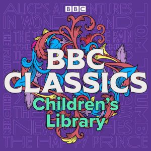 BBC Classics Childrens Library: A timeless collection of 21 tales for all ages