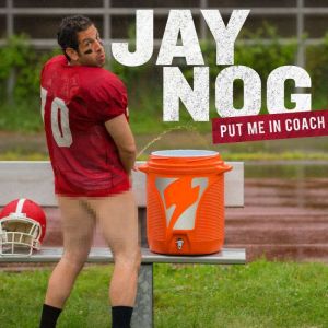 Jay Nog Put Me In Coach, Jay Nog