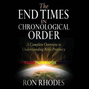 End Times in Chronological Order, The..., Ron Rhodes