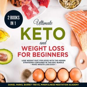 Ultimate Keto and Weight Loss for Beg..., Daniel Parks