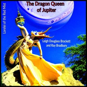 The Dragon Queen of Jupiter, Leigh Douglass Brackett